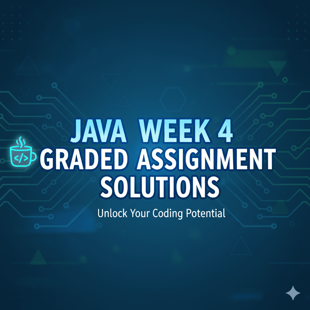 Java Week 4 Graded Assignment Solutions | GradeBoost